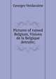 Pictures of ruined Belgium, Visions de la Belgique detruite;, Georges Verdavaine 
