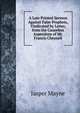 A Late Printed Sermon Against False Prophets, Vindicated by Letter, from the Causeless Aspersions of Mr. Francis Cheynell, Jasper Mayne 