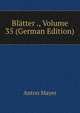 Blatter ., Volume 35 (German Edition), Anton Mayer 