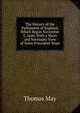 The History of the Parliament of England, Which Began November 3, 1640: With a Short and Necessary View of Some Precedent Years, Thomas May 