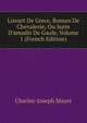 Lisvart De Grece, Roman De Chevalerie; Ou Suite D'amadis De Gaule, Volume 1 (French Edition), Charles-Joseph Mayer 