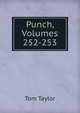 Punch, Volumes 252-253, Tom Taylor 