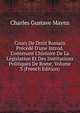 Cours De Droit Romain Pr?c?d? D'une Introd. Contenant L'histoire De La L?gislation Et Des Institutions Politiques De Rome, Volume 3 (French Edition), Charles Gustave Maynz 