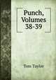 Punch, Volumes 38-39, Tom Taylor 