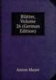 Blatter, Volume 26 (German Edition), Anton Mayer 