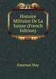 Histoire Militaire De La Suisse (French Edition), Emanuel May 