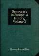 Democracy in Europe: A History, Volume 2, Thomas Erskine May 