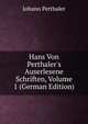 Hans Von Perthaler's Auserlesene Schriften, Volume 1 (German Edition), Johann Perthaler 