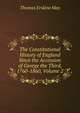 The Constitutional History of England Since the Accession of George the Third, 1760-1860, Volume 2, Thomas Erskine May 