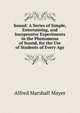 Sound: A Series of Simple, Entertaining, and Inexpensive Experiments in the Phenomena of Sound, for the Use of Students of Every Age, Alfred Marshall Mayer 