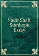 Nadir Shah. Stanhope Essay, Herbert John Maynard 