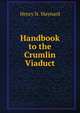 Handbook to the Crumlin Viaduct, Henry N. Maynard 