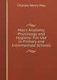 May's Anatomy, Physiology and Hygiene: For Use in Primary and Intermediate Schools, Charles Henry May 