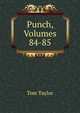 Punch, Volumes 84-85, Tom Taylor 