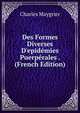 Des Formes Diverses D'epid?mies Puerp?rales . (French Edition), Charles Maygrier 