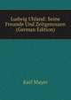 Ludwig Uhland: Seine Freunde Und Zeitgenossen (German Edition), Karl Mayer 