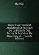 Traite Experimental, Analytique Et Pratique De La Poussee Des Terres Et Des Murs De Revetement . (French Edition), Mayniel 