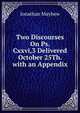 Two Discourses On Ps. Cxxvi,3 Delivered October 25Th. with an Appendix, Jonathan Mayhew 