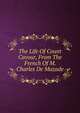 The Life Of Count Cavour, From The French Of M. Charles De Mazade, 