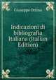 Indicazioni di bibliografia Italiana (Italian Edition), Giuseppe Ottino 