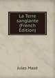 La Terre sanglante (French Edition), Jules Maze 