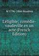 L'?ligible; com?die-vaudeville en un acte (French Edition), M 1796-1866 Mazeres 