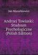 Andrzej Towiaski: Studyum Psychologiczne (Polish Edition), Jan Mazurkiewicz 