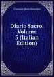 Diario Sacro, Volume 5 (Italian Edition), Giuseppe Maria Mazzolari 