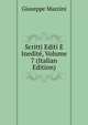 Scritti Editi E Inedite, Volume 7 (Italian Edition), Mazzini Giuseppe 