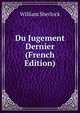 Du Jugement Dernier (French Edition), William Sherlock 