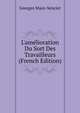 L'am?lioration Du Sort Des Travailleurs (French Edition), Georges Maze-Sencier 