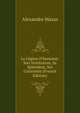 La L?gion D'honneur: Son Institution, Sa Splendeur, Ses Curiosit?s (French Edition), Alexandre Mazas 
