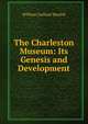 The Charleston Museum: Its Genesis and Development, William Gaillard Mazyck 