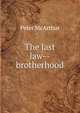 The last law--brotherhood, Peter McArthur 