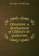 Octonions: a development of Clifford's bi-quaterions, Alex 1863-1931 McAulay 