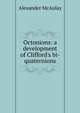 Octonions: a development of Clifford's bi-quaternions, Alexander McAulay 
