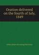 Oration delivered on the fourth of July, 1849, Arthur [from old catalog] McArthur 