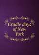 Cradle days of New York, 