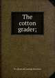 The cotton grader;, N J. [from old catalog] McArthur 