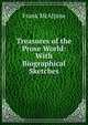 Treasures of the Prose World: With Biographical Sketches, Frank McAlpine 