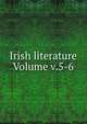 Irish literature Volume v.5-6, 