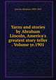 Yarns and stories by Abraham Lincoln, America's greatest story teller . Volume yr.1901, Abraham Lincoln 