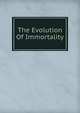 The Evolution Of Immortality, 