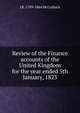 Review of the Finance accounts of the United Kingdom for the year ended 5th January, 1823, J R. 1789-1864 McCulloch 