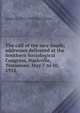 The call of the new South; addresses delivered at the Southern Sociological Congress, Nashville, Tennessee, May 7 to 10, 1912, James E. 1873-1939 McCulloch 