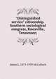 "Distinguished service" citizenship. Southern sociological congress, Knoxville, Tennessee;, James E. 1873-1939 McCulloch 