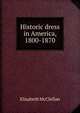 Historic dress in America, 1800-1870, Elisabeth McClellan 