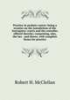 Practice in probate courts: being a treatise on the jurisdiction of the Surrogates' courts and the remedies offered thereby; comprising, also, the law . and dower, with complete forms for practice, Robert H. McClellan 