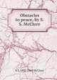 Obstacles to peace, by S. S. McClure, S S. 1857-1949 McClure 