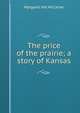The price of the prairie; a story of Kansas, Margaret Hill McCarter 